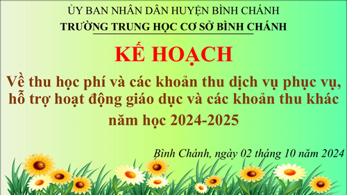 Trường THCS Bình Chánh - Kế hoạch - Về thu học phí và các khoản thu dịch vụ phục vụ, hỗ trợ hoạt động giáo dục và các khoản thu khác năm học 2024-2025